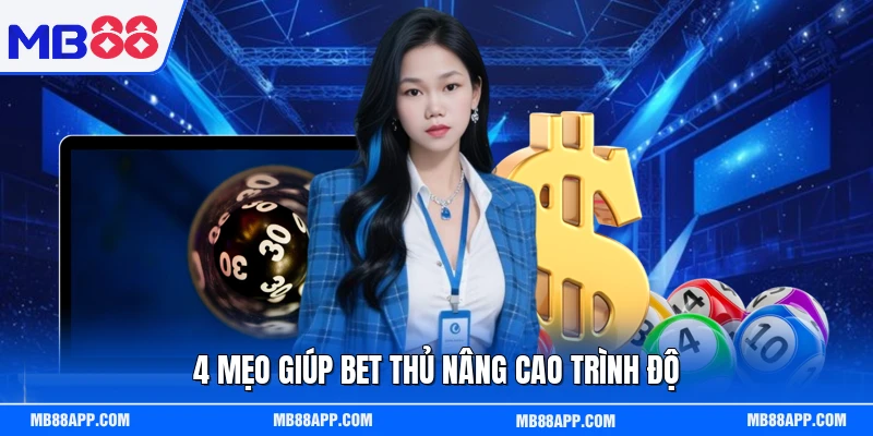 4 mẹo giúp bet thủ nâng cao trình độ