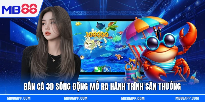 Bắn cá 3D sống động mở ra hành trình săn thưởng