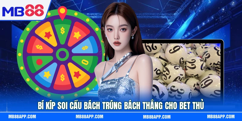 Bí kíp soi cầu bách trúng bách thắng cho bet thủ