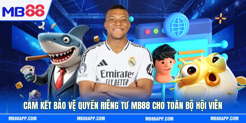 Cam kết bảo vệ quyền riêng tư MB88 cho toàn bộ hội viên