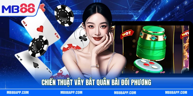 Chiến thuật vây bắt quân bài đối phương