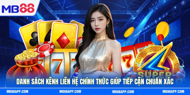 Danh sách kênh liên hệ chính thức giúp tiếp cận chuẩn xác