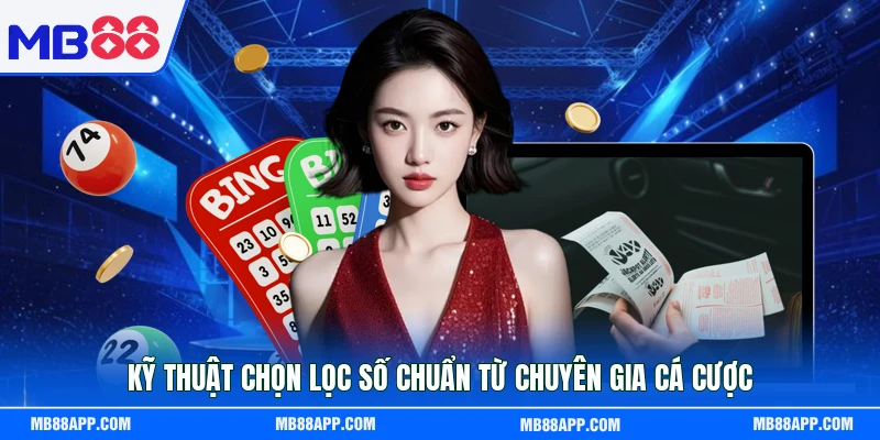 Kỹ thuật chọn lọc số chuẩn từ chuyên gia cá cược