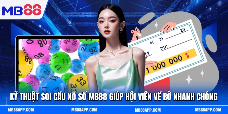 Kỹ thuật soi cầu xổ số MB88 giúp hội viên về bờ nhanh chóng
