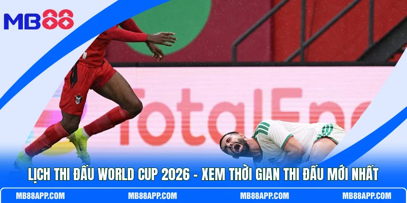 Lịch Thi Đấu World Cup 2026