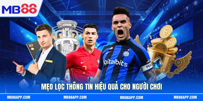 Mẹo lọc thông tin hiệu quả cho người chơi