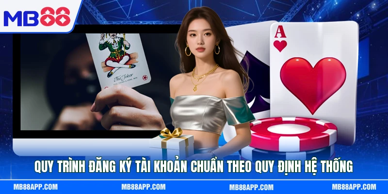 Quy trình đăng ký tài khoản chuẩn theo quy định hệ thống
