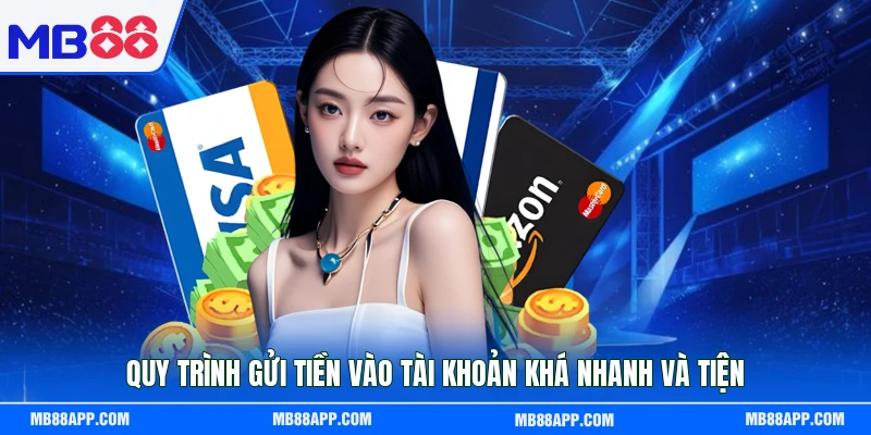 Quy trình gửi tiền vào tài khoản khá nhanh và tiện