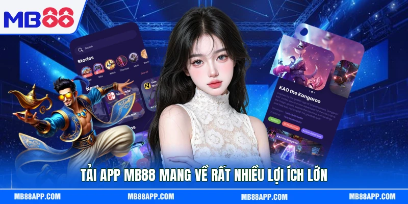 Tải app MB88 mang về rất nhiều lợi ích lớn