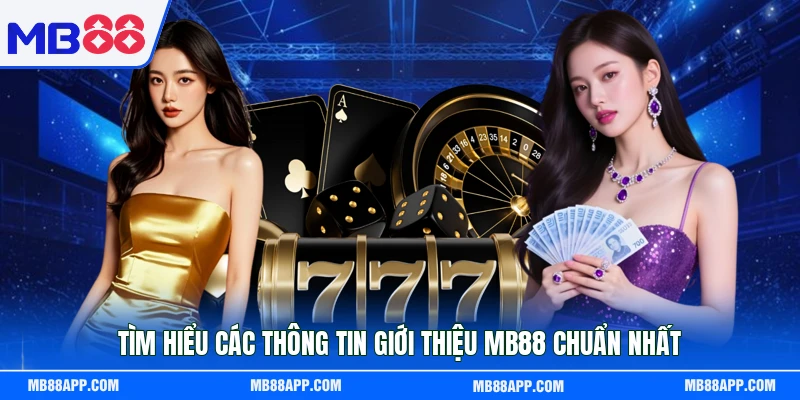 Tìm hiểu các thông tin giới thiệu MB88 chuẩn nhất