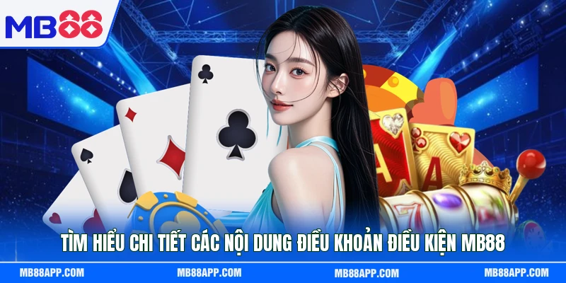 Tìm hiểu chi tiết các nội dung điều khoản điều kiện MB88