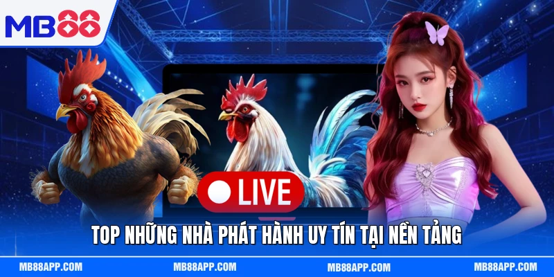 Top những nhà phát hành uy tín tại nền tảng