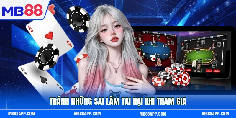 Tránh những sai lầm tai hại khi tham gia